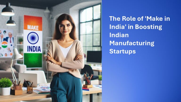 The Role of ‘Make in India’ in Boosting Indian Manufacturing Startups
