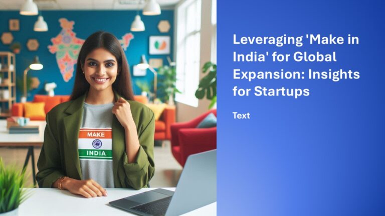 Leveraging ‘Make in India’ for Global Expansion: Insights for Startups