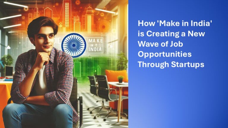 How ‘Make in India’ is Creating a New Wave of Job Opportunities Through Startups